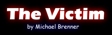 The Victim - by Michael Brenner (12973 bytes)